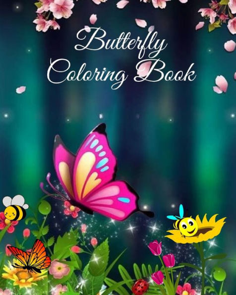 Butterfly Coloring Book: For Kids Amazing Butterflies, caterpillars and flowers coloring pages