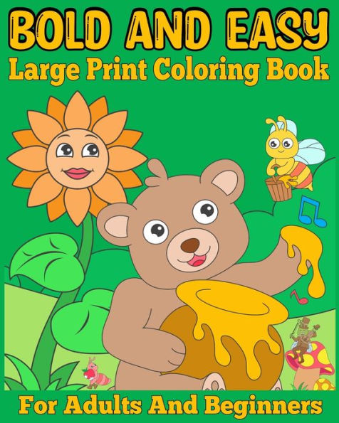 Bold and Easy Large Print Coloring Book for Adults and Beginners: Big and Simple Designs Coloring Pages for Women, Seniors and Teens