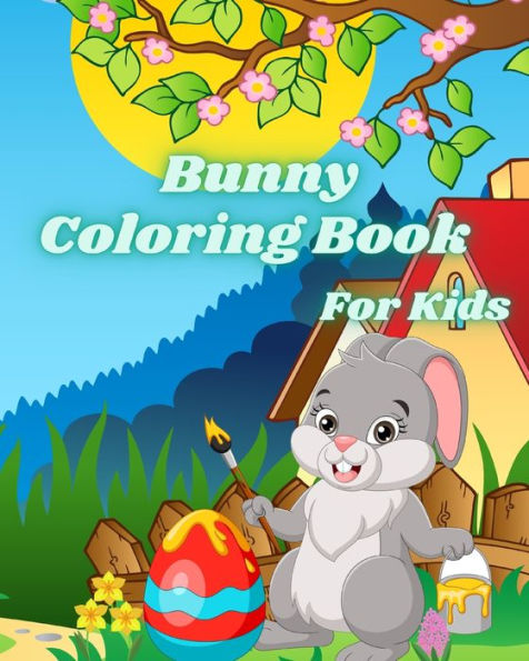 Bunny Coloring Book for Kids: Cute Easter Rabbits and Easter Eggs Coloring Pages for Toddlers