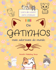 Title: Os gatinhos mais adorï¿½veis do mundo - Livro de colorir para crianï¿½as - Cenas criativas e engraï¿½adas de gatos felizes: Desenhos encantadores que estimulam a criatividade e a diversï¿½o das crianï¿½as, Author: Animart Publishing House