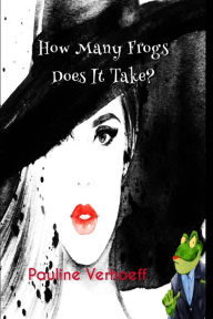 Title: How Many Frogs Does It Take?, Author: Pauline Verhoeff