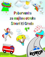 Title: Pobarvanka za majhne otroke Stvari Ki Gredo: Strani z avtomobili, resevalnimi vozili, čolni in se več, Author: Maryan Ben Kim