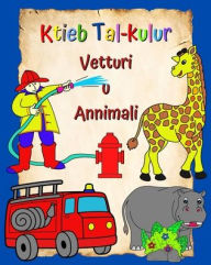 Title: Ktieb Tal-kulur Vetturi u Annimali: Paġni mimlija karozzi u annimali, kulur faċli għat-tfal 3+, Author: Maryan Ben Kim