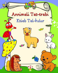 Title: Annimali Tat-trabi Ktieb Tal-kulur: Annimali li jitbissmu għat-tfal ħerqana li jikkuluriw, Author: Maryan Ben Kim