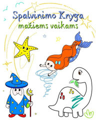 Title: Spalvinimo Knyga maziems vaikams: Knyga su ivairiomis iliustracijomis, lengvai spalvinama, Author: Maryan Ben Kim