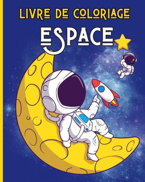ESPACE - Livre de Coloriage pour Enfants 3-8 ans: 30 adorables et amusants dessins de l'espace a colorier