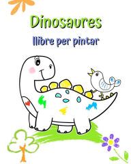 Title: Dinosaures llibre per pintar: Il·lustracions grans i senzilles amb dinosaures simpàtics, Author: Maryan Ben Kim