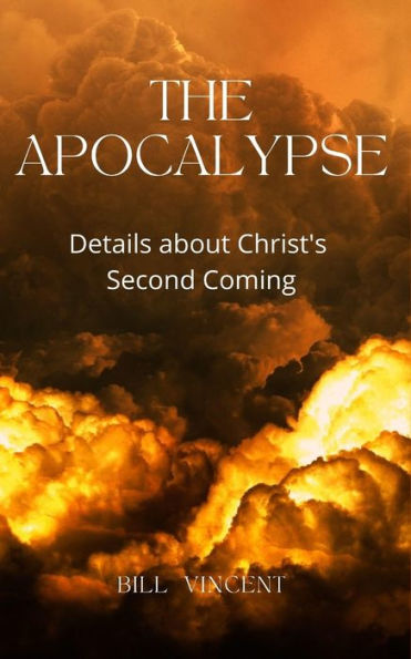 The Apocalypse: Details about Christ's Second Coming