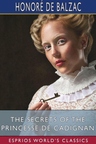 The Secrets of the Princesse de Cadignan (Esprios Classics): Translated by Katharine Prescott Wormeley