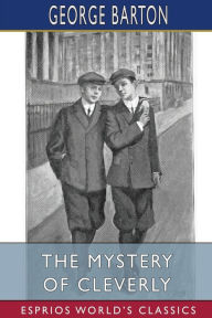 Title: The Mystery of Cleverly (Esprios Classics): A Story for Boys, Author: George Barton