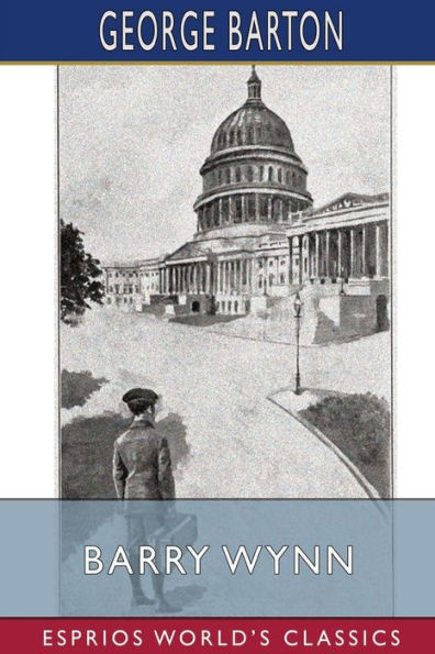Barry Wynn (Esprios Classics): Or, The Adventures of a Page Boy in the United States Congress