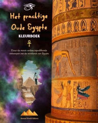 Title: Het prachtige Oude Egypte - Creatief kleurboek voor liefhebbers van oude beschavingen: Kleur de meest verbazingwekkende ontwerpen van de wonderen van Egypte, Author: Ancient World Editions