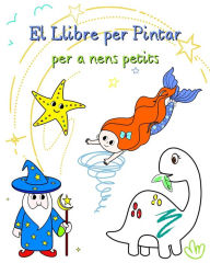 Title: El Llibre per Pintar per a nens petits: Un llibre amb il-lustracions fï¿½cils de pintar, Author: Maryan Ben Kim
