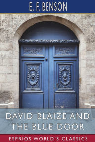 Title: David Blaize and the Blue Door (Esprios Classics): Illustrated by H. J. Ford, Author: E F Benson