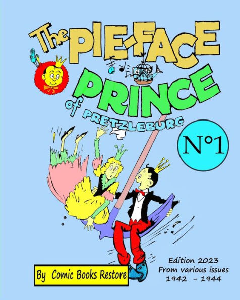 The Pie-face Prince of Pretzleburg. Nï¿½1: Edition 2023, from various issues 1942-1944