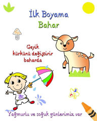 Title: Ilk Boyama Bahar: Merakli ï¿½ocuklar iï¿½in basit metin iï¿½eren bï¿½yï¿½k, gï¿½zel resimler, Author: Maryan Ben Kim