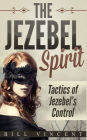 The Jezebel Spirit: Tactics of Jezebel's Control