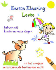 Title: Eerste Kleuring Lente: Voorjaars Illustraties met eenvoudige tekst voor nieuwsgierige kinderen, Author: Maryan Ben Kim