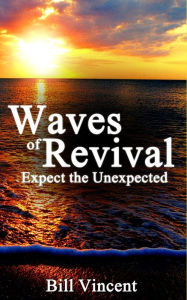 Title: Waves of Revival: Expect the Unexpected, Author: Bill Vincent