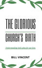 The Glorious Church's Birth: Understanding God's Plan For Our Lives