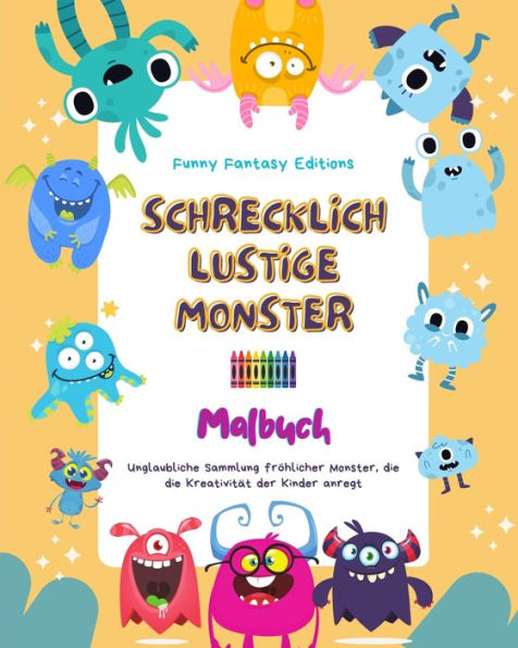 Schrecklich lustige Monster Malbuch Niedliche und kreative Monsterszenen fÃ¯Â¿Â½r Kinder 3-10: Unglaubliche Sammlung frÃ¯Â¿Â½hlicher Monster, die KreativitÃ¯Â¿Â½t der anregt