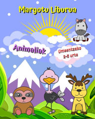 Title: Margotu Liburua Animaliak Umeentzako 2-5 urte: Animalia politak, irudi handiak, sinpleak eta margotzeko errazak, Author: Maryan Ben Kim