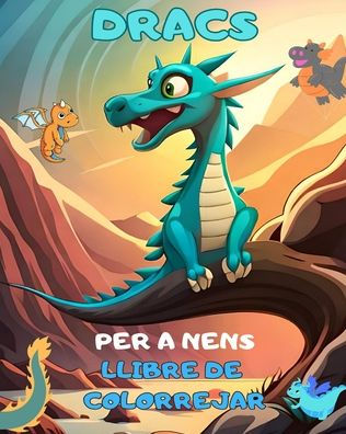 Dracs: un llibre per pintar per a nens! Pàgines úniques per pintar de drac per a nens.: Dracs infantils de fantasia encantadors. Idea de regal