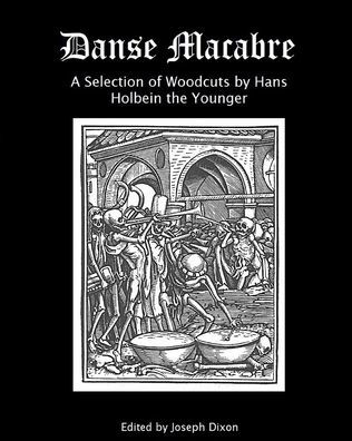 Danse Macabre: A Selection of Woodcuts by Hans Holbein the Younger