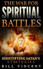 The War for Spiritual Battles: Identify Satan's Strategies