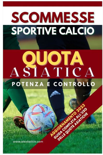 Scommesse Sportive Calcio: QUOTA ASIATICA: Guida Completa all'uso delle QUOTE ASIATICHE