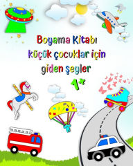 Title: Boyama Kitabı kï¿½ï¿½ï¿½k ï¿½ocuklar iï¿½in giden şeyler: İtfaiye Aracı, Ambulans, ï¿½ï¿½p Kamyonu ve daha fazlası, Author: Maryan Ben Kim