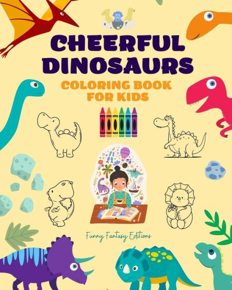 Cheerful Dinosaurs: Coloring Book for Kids Super Cute Scenes of Adorable Dinosaurs Perfect Gift for Children: Unique Images of Joyful Dinosaurs for Children's Relaxation, Creativity and Fun