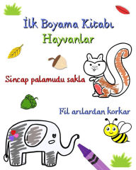 Title: İlk Boyama Kitabı Hayvanlar: Meraklı Ã¯Â¿Â½ocuklar iÃ¯Â¿Â½in hayvanlar ve gerÃ¯Â¿Â½ekler, Author: Maryan Ben Kim