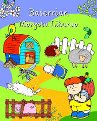 Title: Baserrian Margotu Liburua: Baserriko animalien orri politak adin guztietako haurrentzat, Author: Maryan Ben Kim