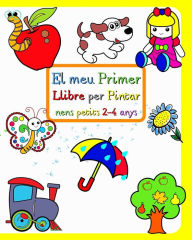 Title: El meu Primer Llibre per Pintar nens petits 2-4 anys: Imatges grans i senzilles de coses conegudes al voltant dels nens, Author: Maryan Ben Kim