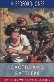 Title: Cactus and Rattlers (Esprios Classics), Author: H Bedford-Jones