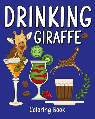 Drinking Giraffe Coloring Book: Animal Painting Page with Coffee and Cocktail Recipes, Gift for Giraffe Lovers