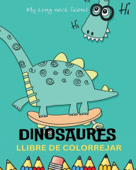 Title: El meu primer llibre per pintar DINOSAURES: Imatges fï¿½cils i divertides de dinosaures: per a nenes i nens: Quadern per pintar Dinosaures, Author: My First Coloring Book