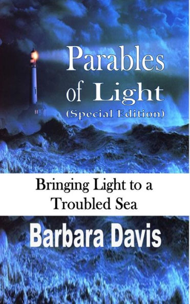 Parables of Light (Special Edition): Bringing to a Troubled Sea