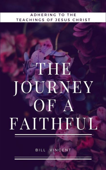 the Journey of a Faithful: Adhering to teachings Jesus Christ