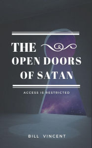 Title: The Open Doors of Satan: Access is Restricted, Author: Bill Vincent