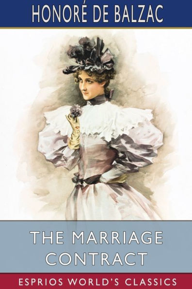 The Marriage Contract (Esprios Classics): Translated by Katharine Prescott Wormeley