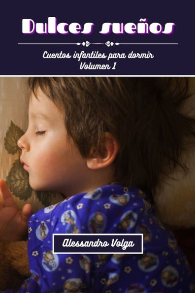 Dulces sueños volumen 1: Cuentos infantiles para dormir