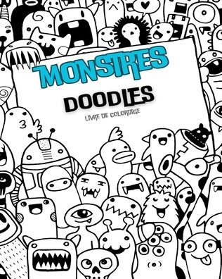 MONSTRES DOODLES Livre de Coloriage: Des pages de coloriage anti-stress spécial doodle