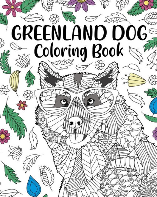 Greenland Dog Coloring Book: Zentangle Animal, Floral and Mandala Style ...