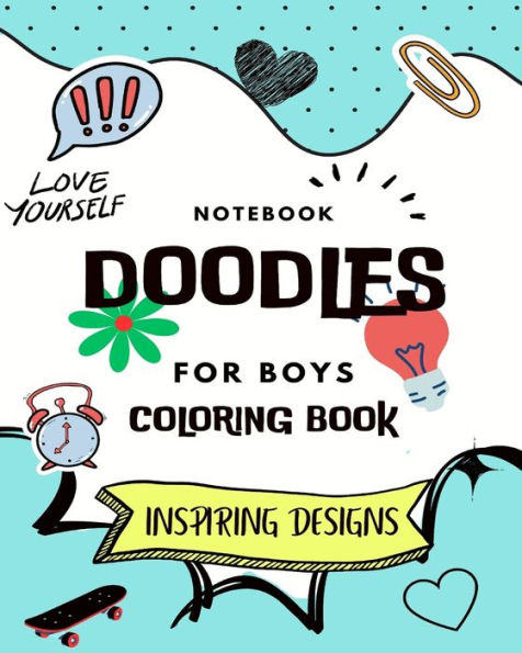 Notebook Doodles For Boys: Coloring and Activity Book (Design Originals): Inspiring Designs; Beginner-Friendly Empowering Art Activities for Tweens