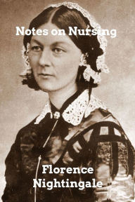 Title: Notes on Nursing: What it is and What it is Not, Author: Florence Nightingale