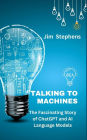 Talking to Machines: The Fascinating Story of ChatGPT and AI Language Models