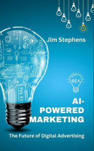 Title: AI-Powered Marketing: The Future of Digital Advertising, Author: Jim Stephens