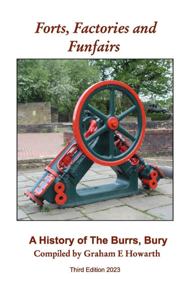 Forts, Factories and Funfairs: A History of The Burrs Country Park, Bury (3rd Edition)